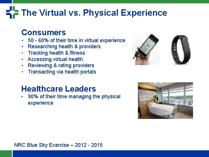 The Virtual vs. Physical Experience Consumers • • • 50 - 60% of their