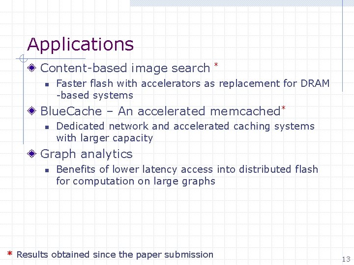 Applications Content-based image search * n Faster flash with accelerators as replacement for DRAM