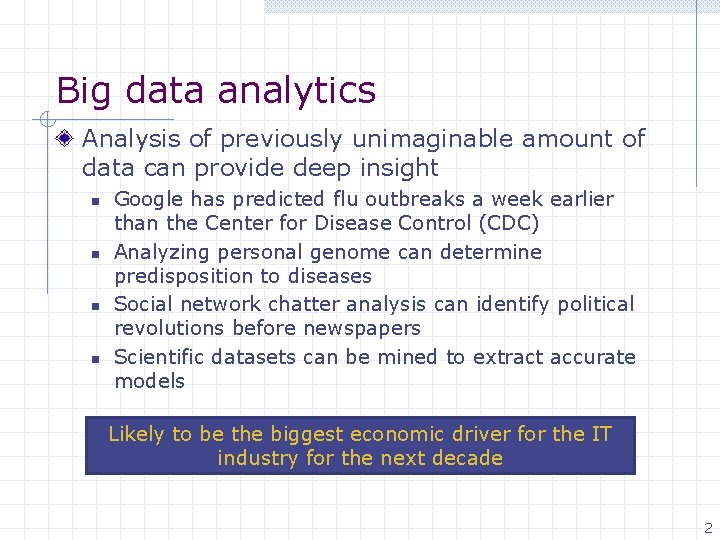 Big data analytics Analysis of previously unimaginable amount of data can provide deep insight