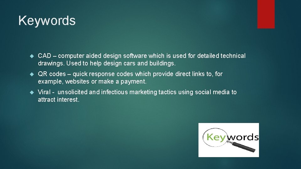 Keywords CAD – computer aided design software which is used for detailed technical drawings.