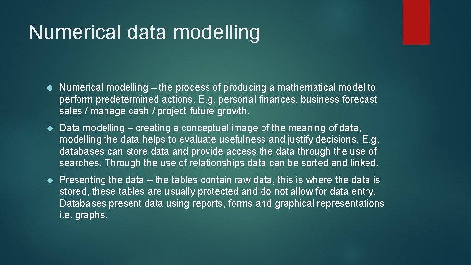 Numerical data modelling Numerical modelling – the process of producing a mathematical model to