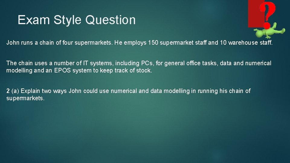 Exam Style Question John runs a chain of four supermarkets. He employs 150 supermarket