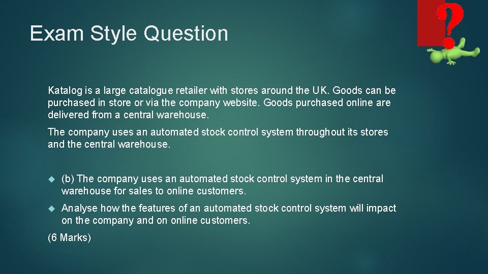 Exam Style Question Katalog is a large catalogue retailer with stores around the UK.