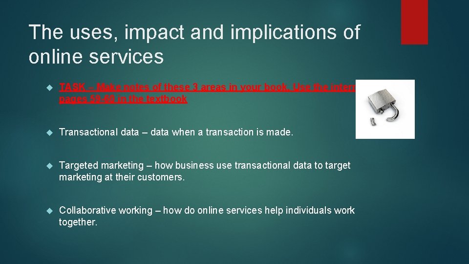 The uses, impact and implications of online services TASK – Make notes of these