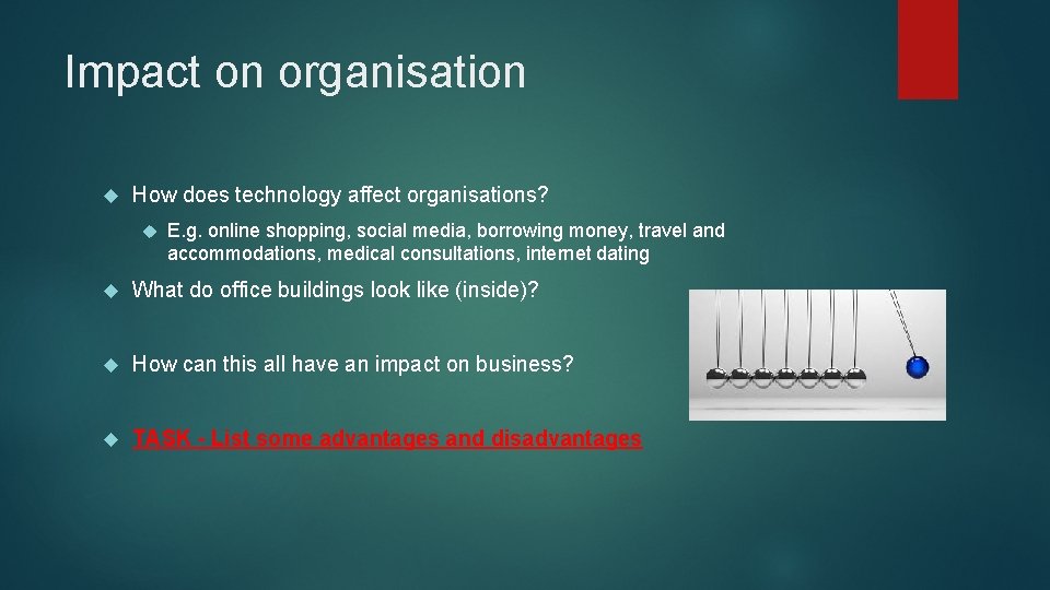 Impact on organisation How does technology affect organisations? E. g. online shopping, social media,