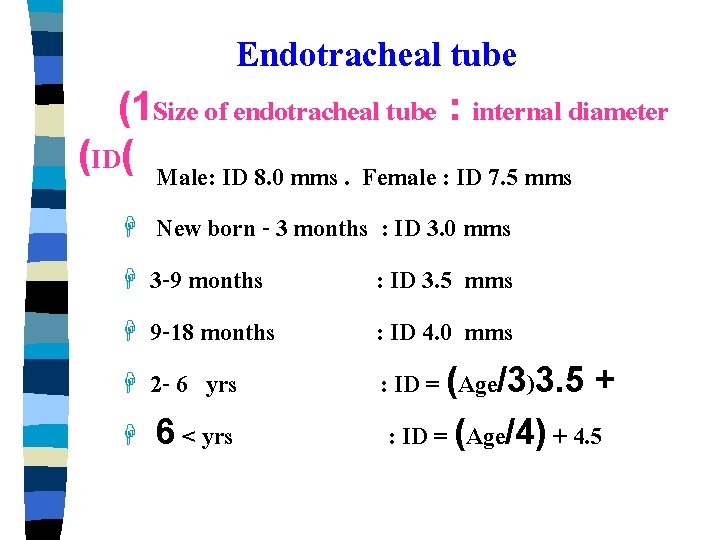 Endotracheal tube (1 Size of endotracheal tube : internal diameter (ID( Male: ID 8.