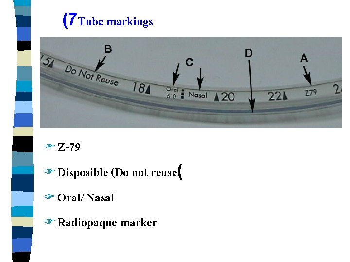 (7 Tube markings F Z-79 F Disposible (Do not reuse( F Oral/ Nasal F
