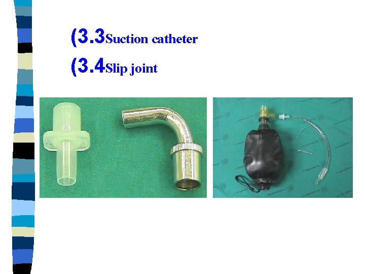 (3. 3 Suction catheter (3. 4 Slip joint 