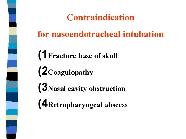 Contraindication for nasoendotracheal intubation (1 Fracture base of skull (2 Coagulopathy (3 Nasal cavity
