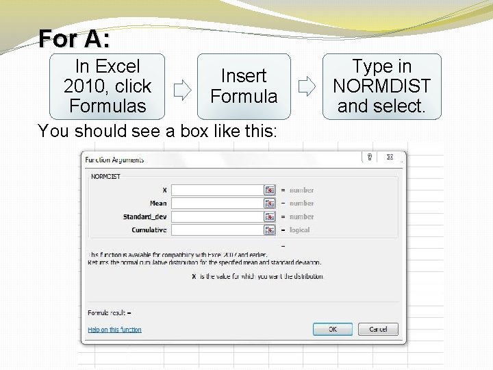 For A: In Excel Insert 2010, click Formulas You should see a box like