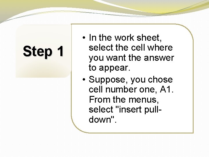 Step 1 • In the work sheet, select the cell where you want the