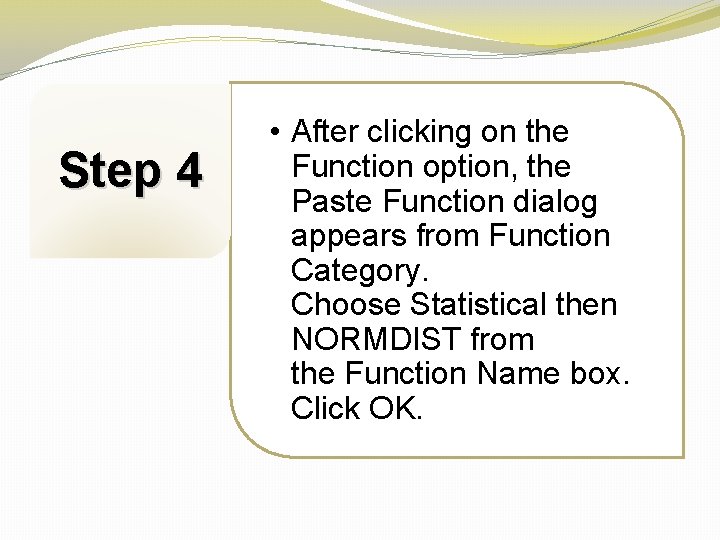 Step 4 • After clicking on the Function option, the Paste Function dialog appears