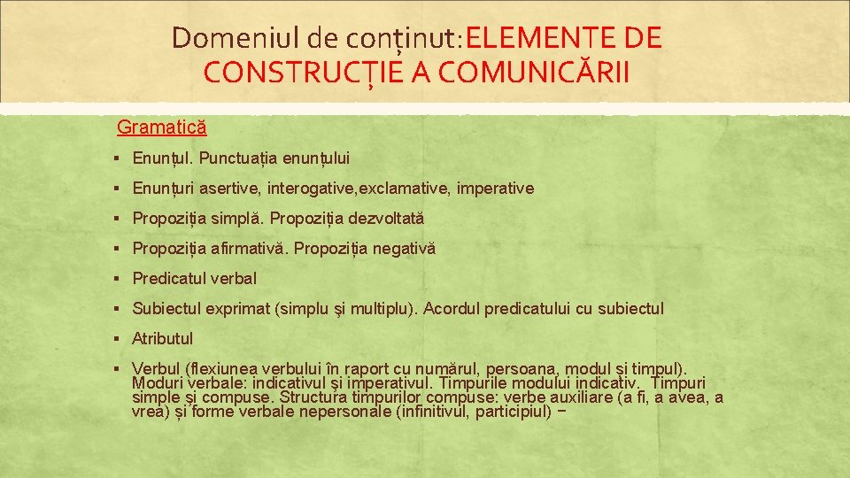 Domeniul de conținut: ELEMENTE DE CONSTRUCȚIE A COMUNICĂRII Gramatică § Enunțul. Punctuația enunțului §