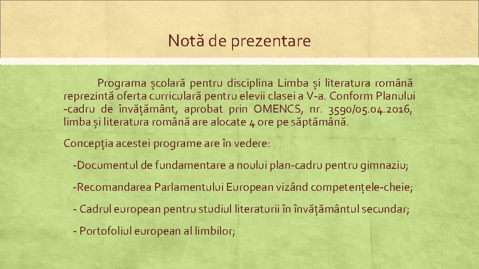 Notă de prezentare Programa școlară pentru disciplina Limba și literatura română reprezintă oferta curriculară