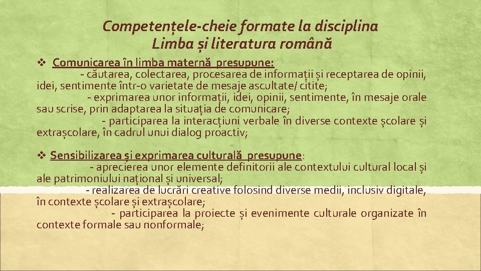 Competențele-cheie formate la disciplina Limba și literatura română v Comunicarea în limba maternă presupune: