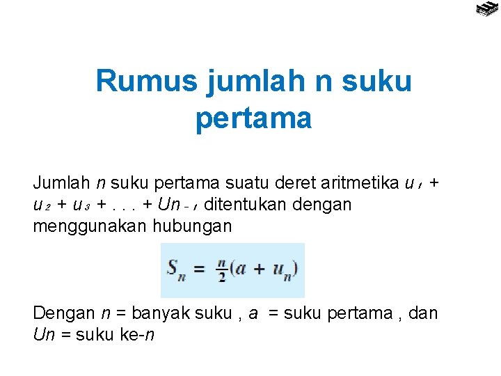 Rumus jumlah n suku pertama Jumlah n suku pertama suatu deret aritmetika u₁ +