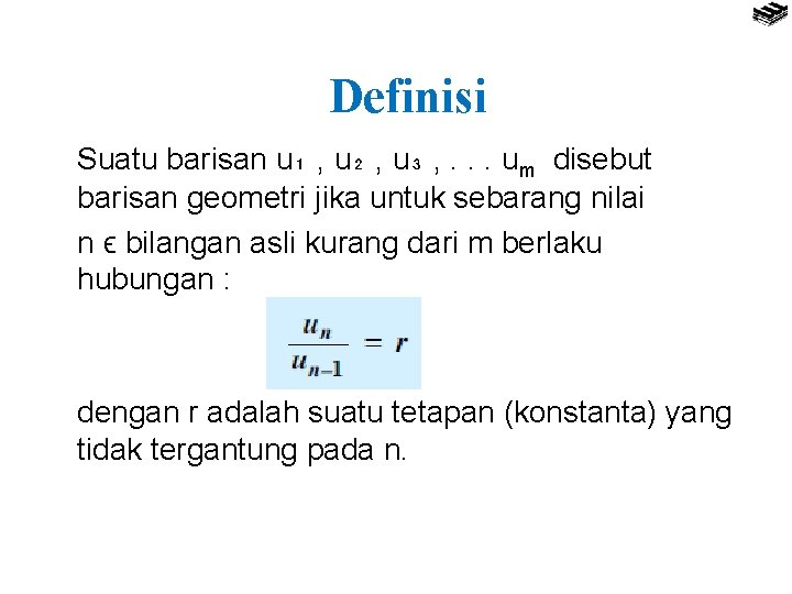 Definisi Suatu barisan u₁ , u₂ , u₃ , . . . um disebut