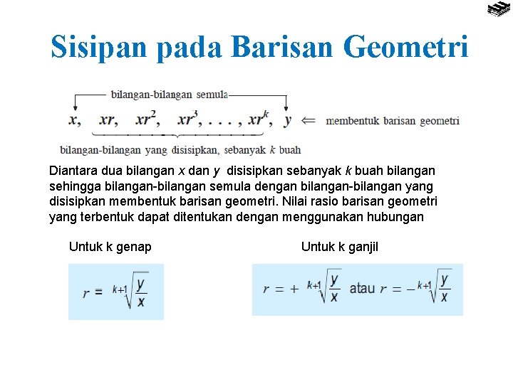 Sisipan pada Barisan Geometri Diantara dua bilangan x dan y disisipkan sebanyak k buah