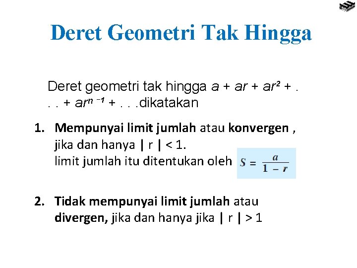 Deret Geometri Tak Hingga Deret geometri tak hingga a + ar² +. . .