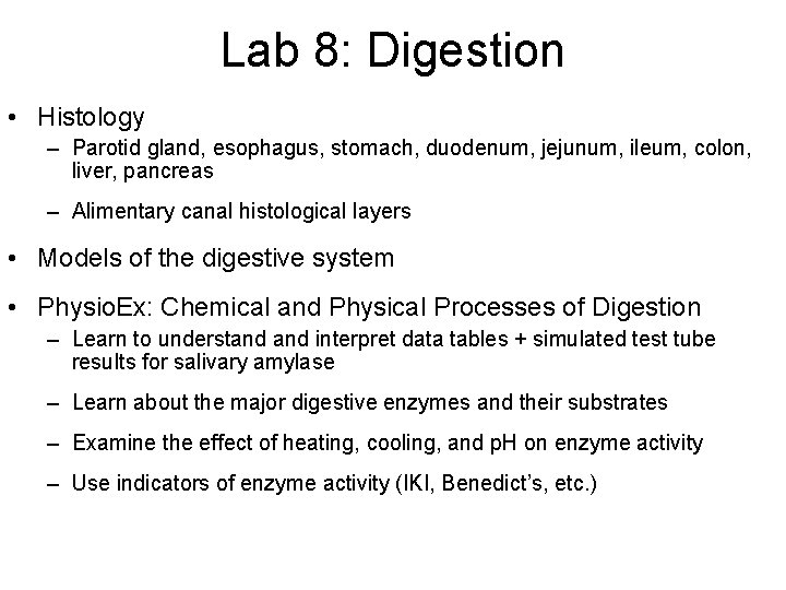 Lab 8: Digestion • Histology – Parotid gland, esophagus, stomach, duodenum, jejunum, ileum, colon,