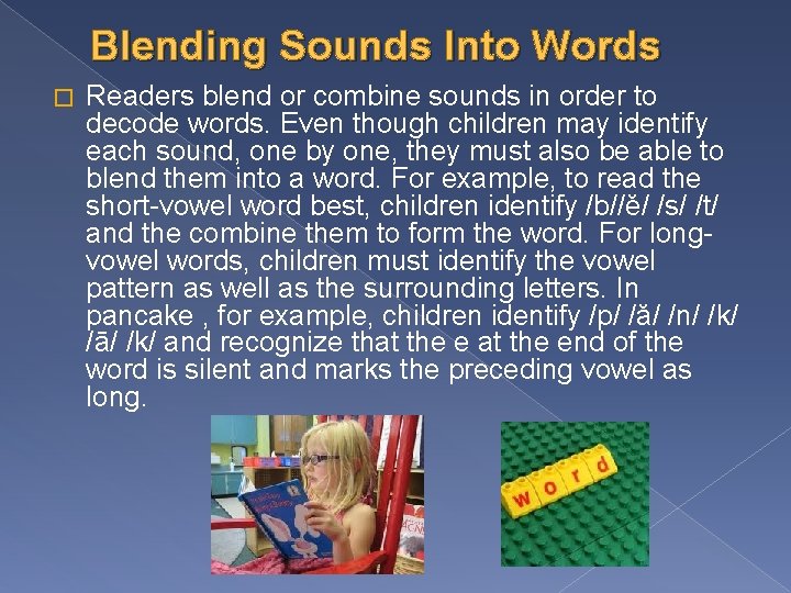 Blending Sounds Into Words � Readers blend or combine sounds in order to decode