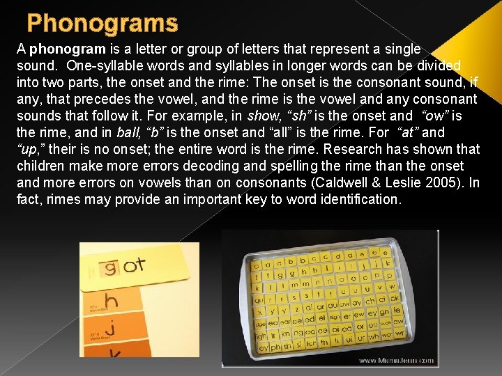 Phonograms A phonogram is a letter or group of letters that represent a single
