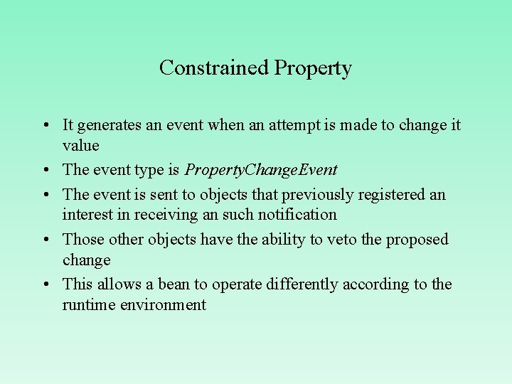 Constrained Property • It generates an event when an attempt is made to change