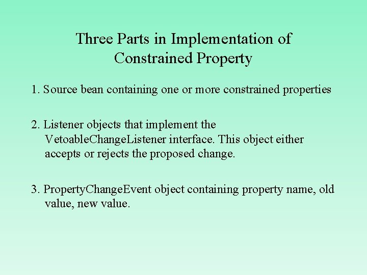 Three Parts in Implementation of Constrained Property 1. Source bean containing one or more