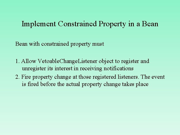 Implement Constrained Property in a Bean with constrained property must 1. Allow Vetoable. Change.