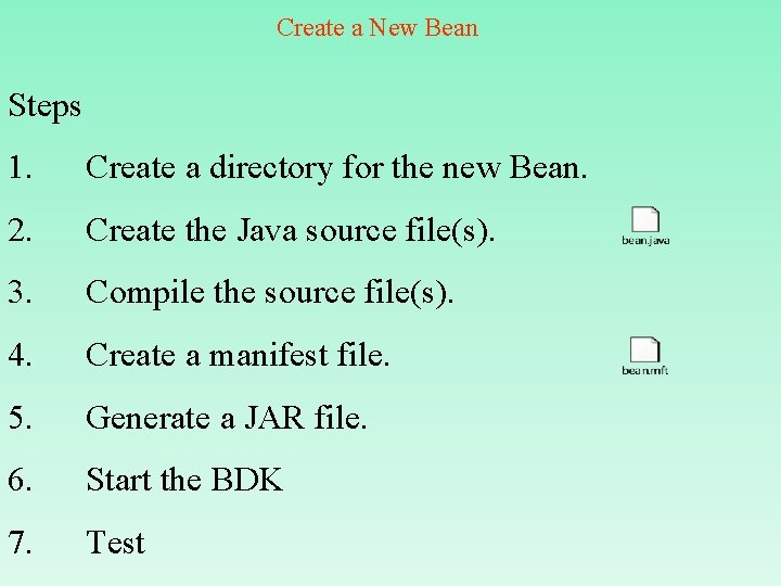 Create a New Bean Steps 1. Create a directory for the new Bean. 2.