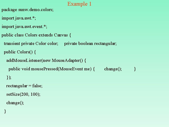 Example 1 package sunw. demo. colors; import java. awt. *; import java. awt. event.