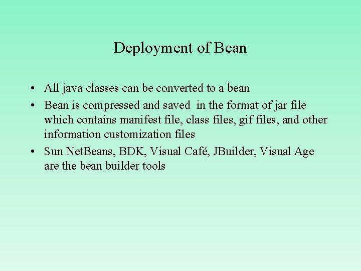 Deployment of Bean • All java classes can be converted to a bean •