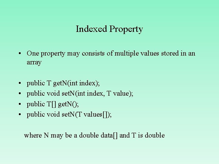 Indexed Property • One property may consists of multiple values stored in an array
