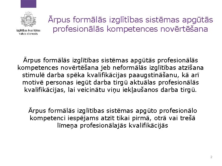 Ārpus formālās izglītības sistēmas apgūtās profesionālās kompetences novērtēšana jeb neformālās izglītības atzīšana stimulē darba