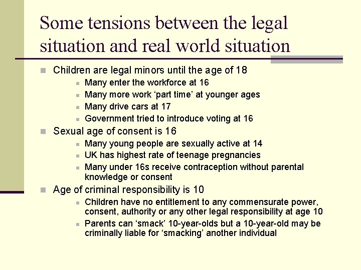 Some tensions between the legal situation and real world situation n Children are legal