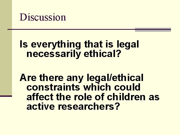 Discussion Is everything that is legal necessarily ethical? Are there any legal/ethical constraints which