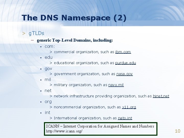 The DNS Namespace (2) > g. TLDs – generic Top-Level Domains, including: • com: