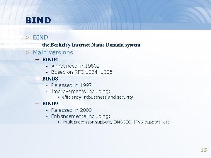 BIND > BIND – the Berkeley Internet Name Domain system > Main versions –