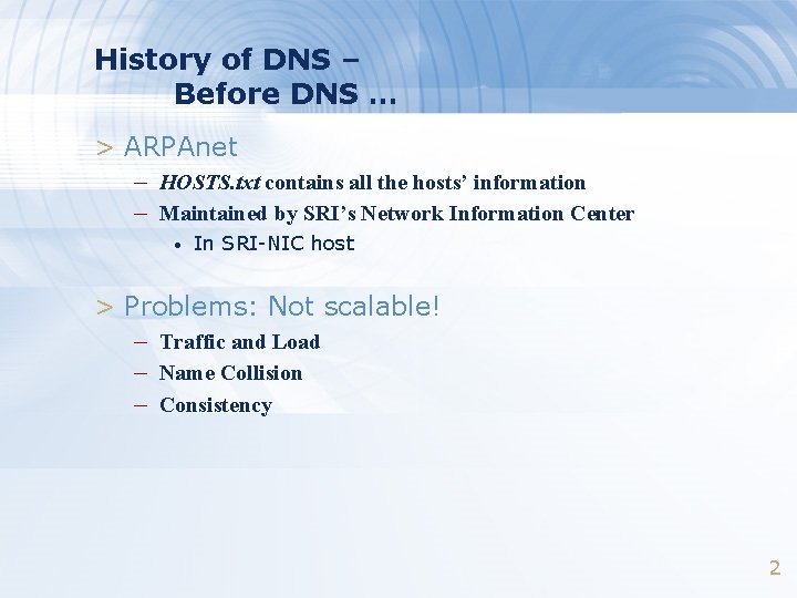 History of DNS – Before DNS … > ARPAnet – HOSTS. txt contains all