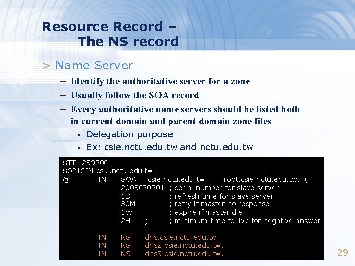 Resource Record – The NS record > Name Server – Identify the authoritative server