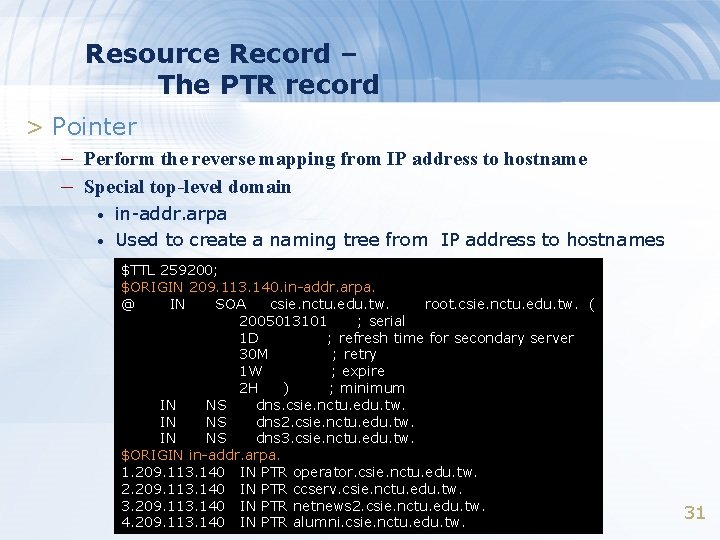 Resource Record – The PTR record > Pointer – Perform the reverse mapping from