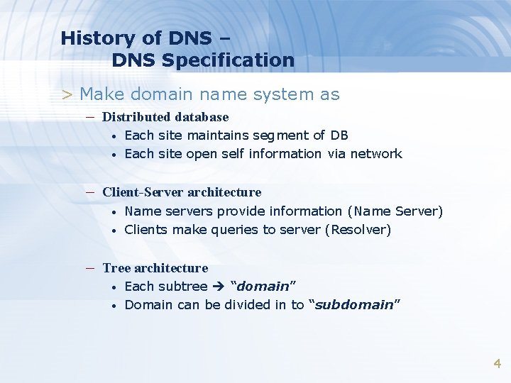 History of DNS – DNS Specification > Make domain name system as – Distributed