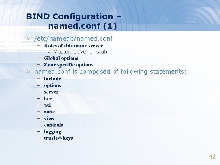 BIND Configuration – named. conf (1) > /etc/namedb/named. conf – Roles of this name