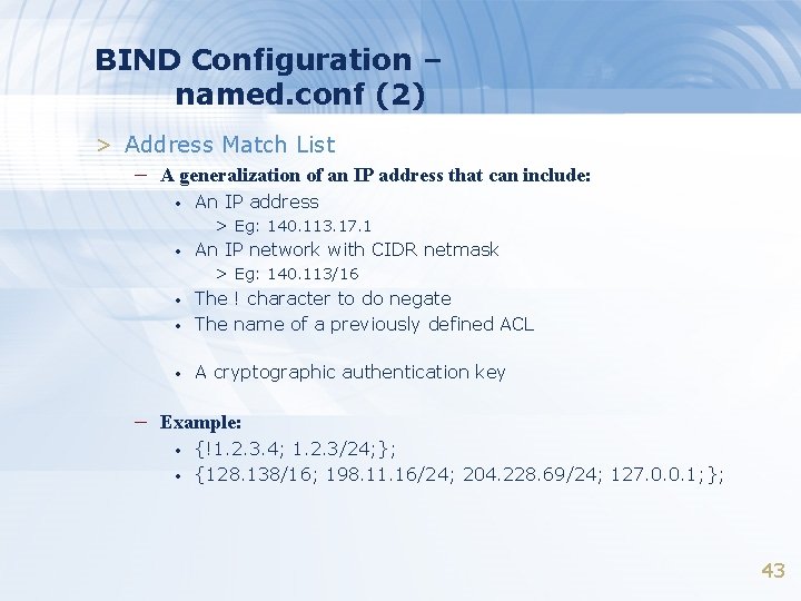 BIND Configuration – named. conf (2) > Address Match List – A generalization of