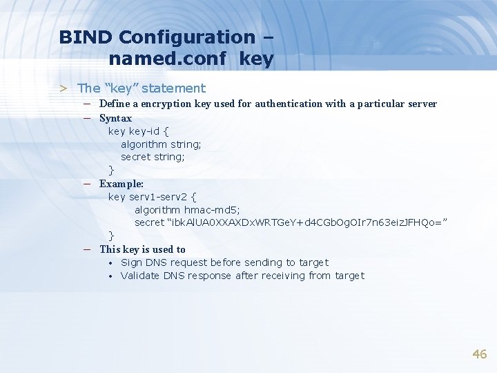 BIND Configuration – named. conf key > The “key” statement – Define a encryption