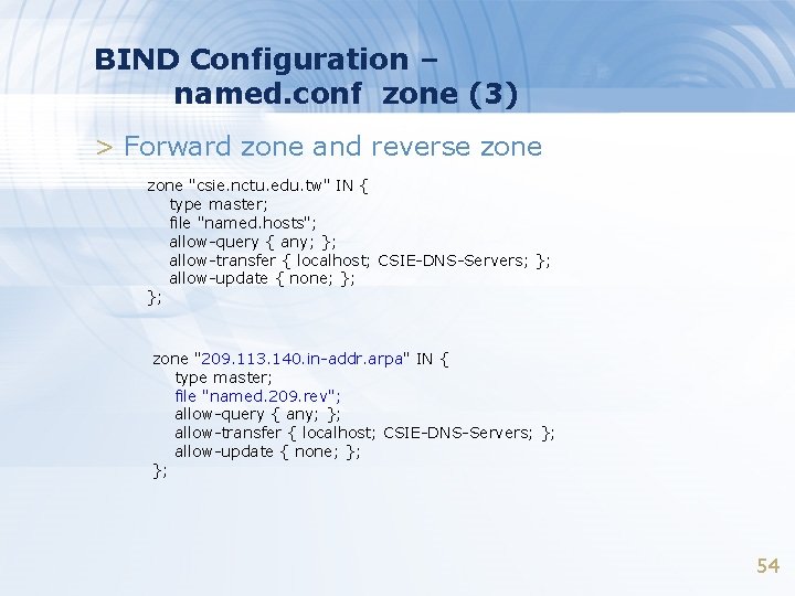 BIND Configuration – named. conf zone (3) > Forward zone and reverse zone "csie.