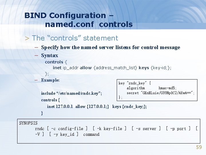 BIND Configuration – named. conf controls > The “controls” statement – Specify how the
