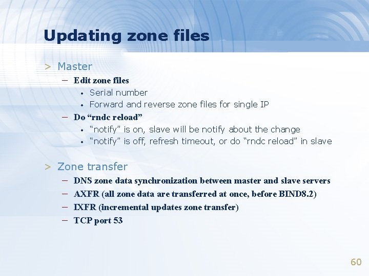 Updating zone files > Master – Edit zone files • • Serial number Forward