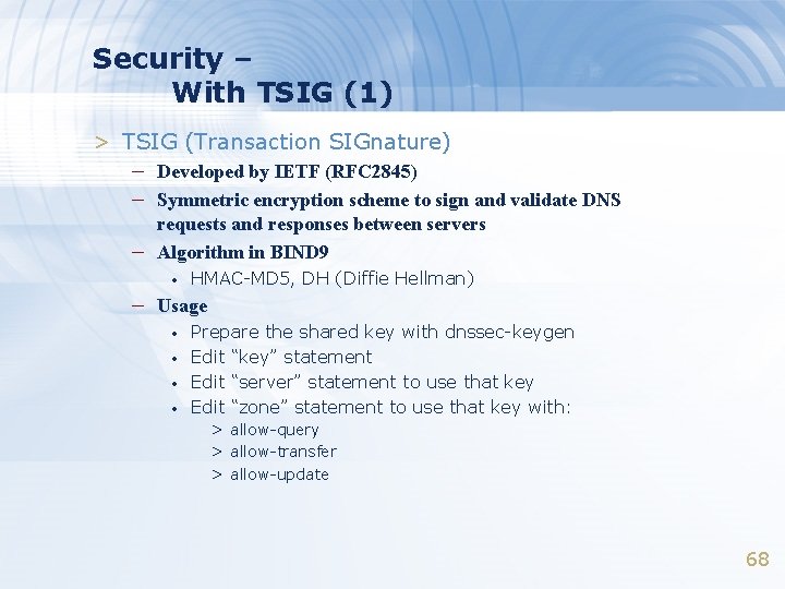 Security – With TSIG (1) > TSIG (Transaction SIGnature) – Developed by IETF (RFC