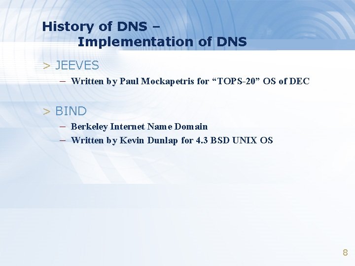 History of DNS – Implementation of DNS > JEEVES – Written by Paul Mockapetris
